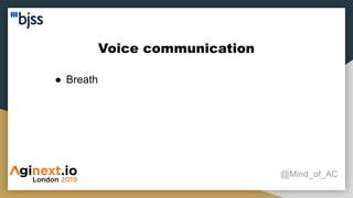 Voice communication
@Mind_of_AC
● Breath
 