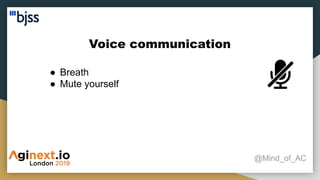 Voice communication
@Mind_of_AC
● Breath
● Mute yourself
 