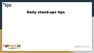 Daily stand-ups tips
@Mind_of_AC
 