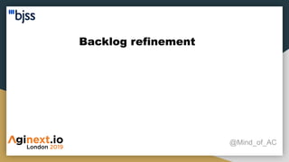 Backlog refinement
@Mind_of_AC
 