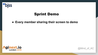 Sprint Demo
@Mind_of_AC
● Every member sharing their screen to demo
 