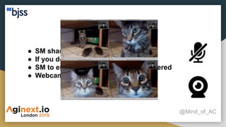 Retrospective
@Mind_of_AC
● SM sharing the screen
● If you don’t talk mute yourself!
● SM to ensure every opinion is considered
● Webcam on!
 