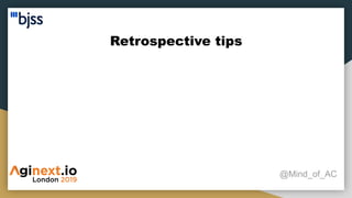 Retrospective tips
@Mind_of_AC
 