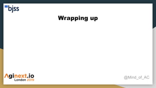 Wrapping up
@Mind_of_AC
 