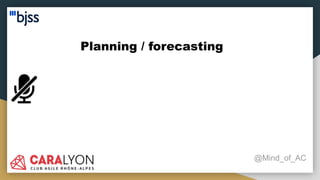 Planning / forecasting
@Mind_of_AC
 
