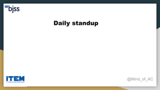 Daily standup
@Mind_of_AC
 