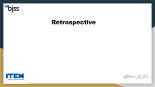 Retrospective
@Mind_of_AC
 