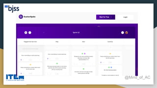 Interactive Retrospective Boards
@Mind_of_AC
● https://www.scatterspoke.com/
 