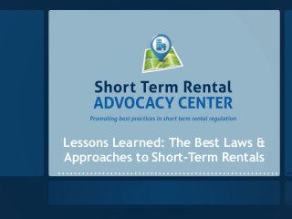 Lessons Learned: The Best Laws &
Approaches to Short-Term Rentals

 