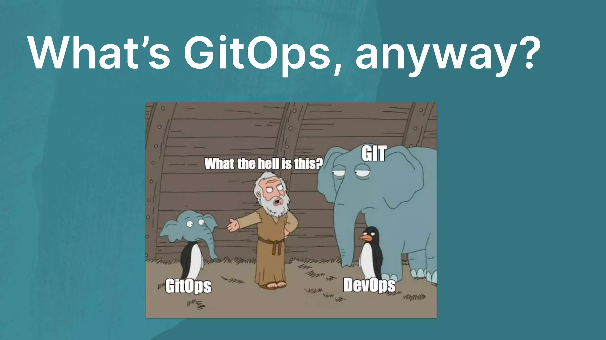 What’s GitOps, anyway? 