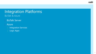 Integration Platforms
BizTalk & Azure
16
| BizTalk Server
| Azure
| Integration Services
| Logic Apps
 