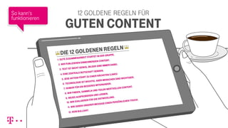 12 goldene Regeln für
guten content
So kann‘s
funktionieren
 