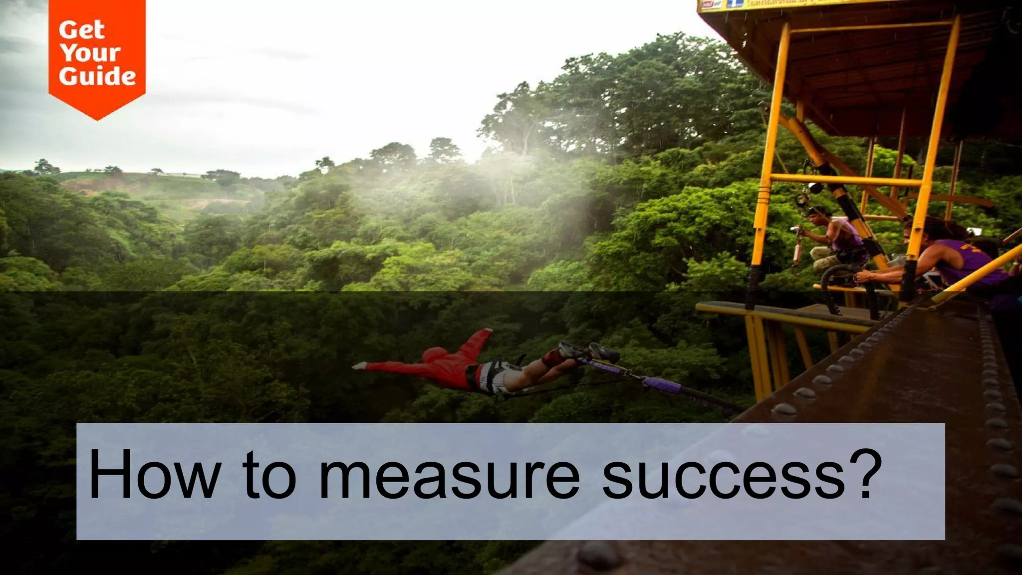 How to measure success?
 