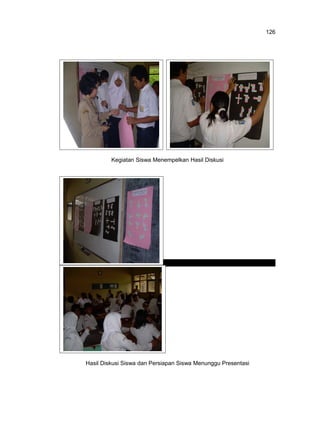 126

Kegiatan Siswa Menempelkan Hasil Diskusi

Hasil Diskusi Siswa dan Persiapan Siswa Menunggu Presentasi

 