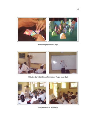 149

Alat Peraga Putaran Ketiga

Aktivitas Guru dan Siswa Membahas Tugas yang Sulit

Guru Melakukan Apersepsi

 