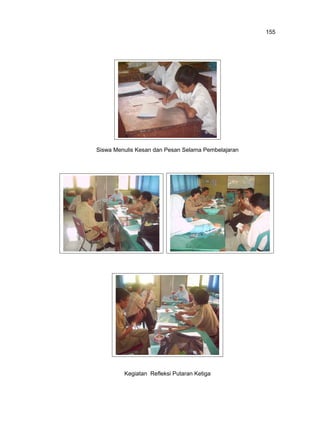 155

Siswa Menulis Kesan dan Pesan Selama Pembelajaran

Kegiatan Refleksi Putaran Ketiga

 