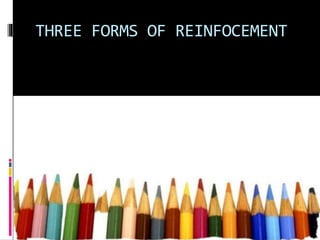 THREE FORMS OF REINFOCEMENT
 