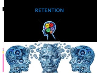 RETENTION
 