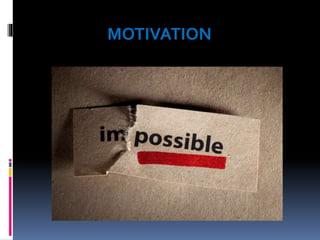 MOTIVATION
 