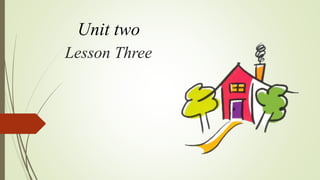 Lesson Three
Unit two
 