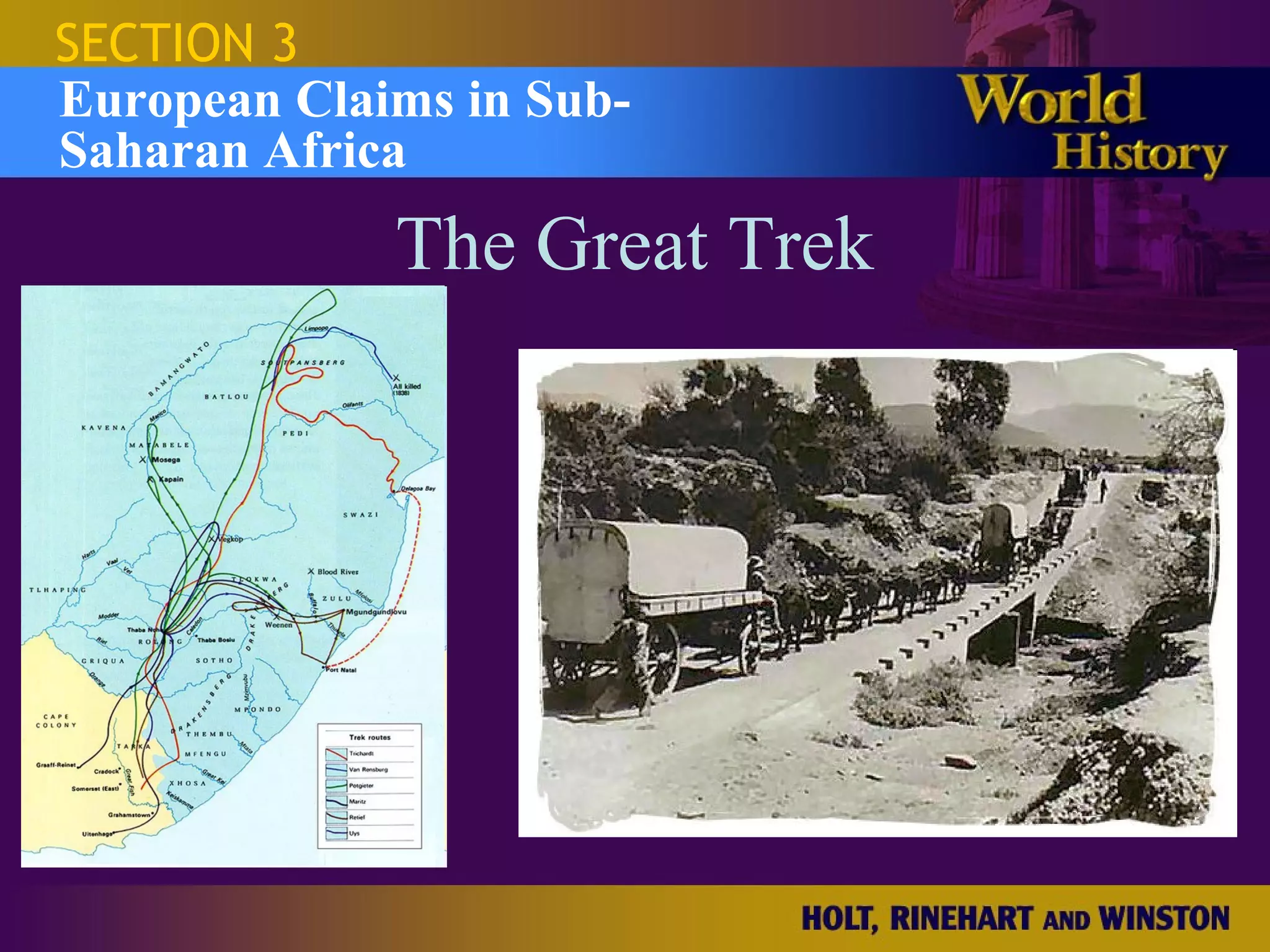 SECTION 3
European Claims in Sub-
Saharan Africa
             The Great Trek
 