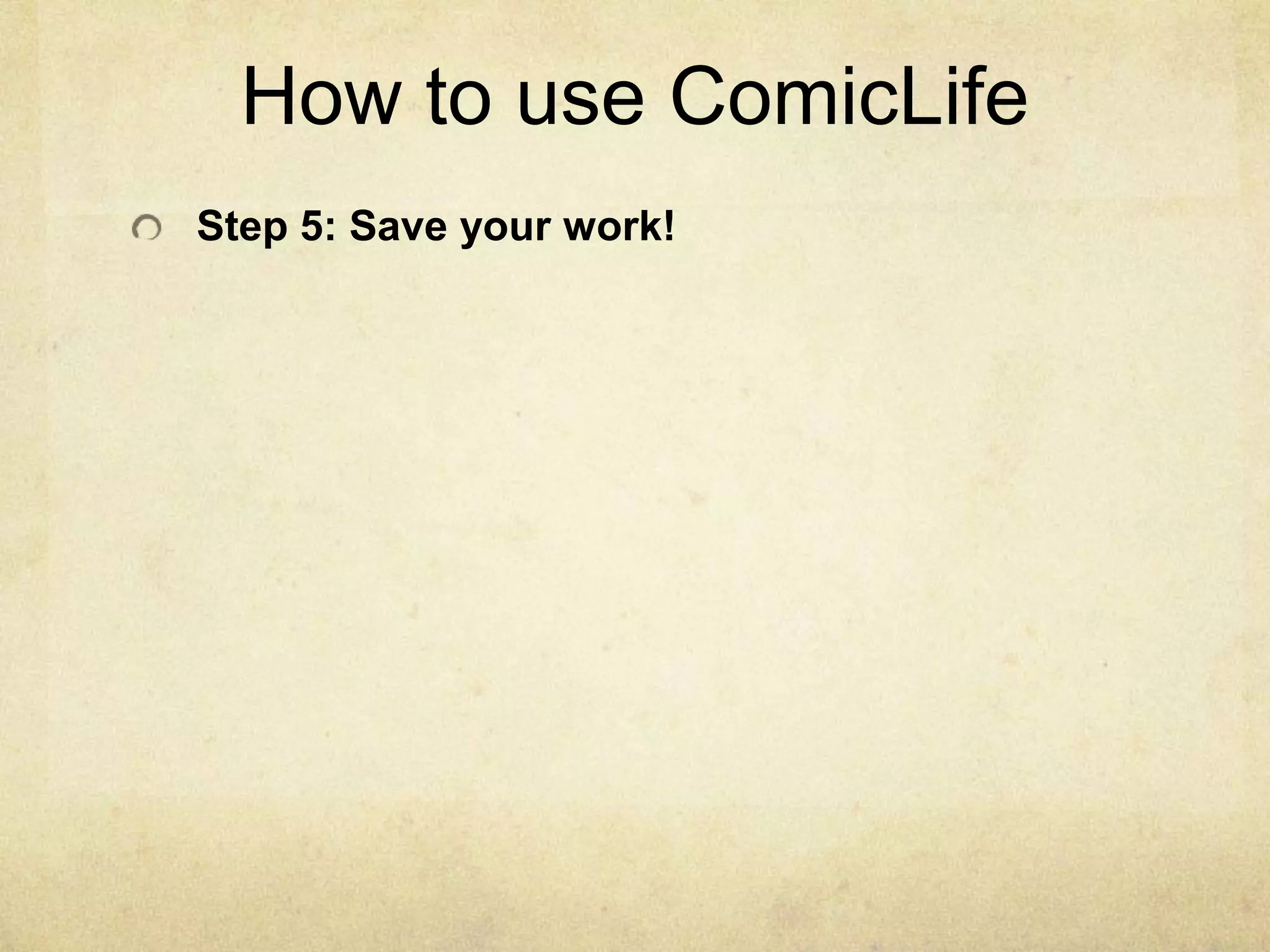How to use ComicLifeStep 5: Save your work!
