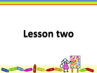 Lesson two
 