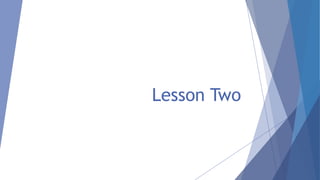 Lesson Two

 
