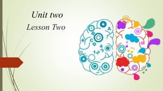 Lesson Two
Unit two
 