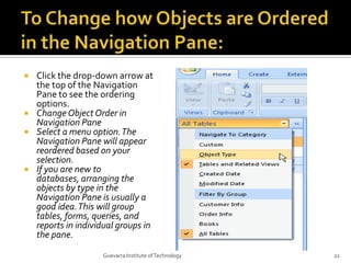 To Change how Objects are Ordered in the Navigation Pane:<br />Click the drop-down arrow at the top of the Navigation Pane...