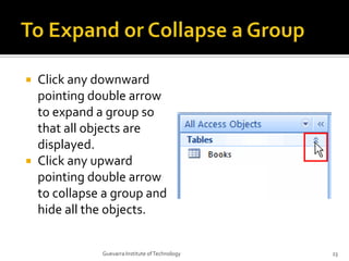 To Expand or Collapse a Group<br />Click any downward pointing double arrow to expand a group so that all objects are disp...