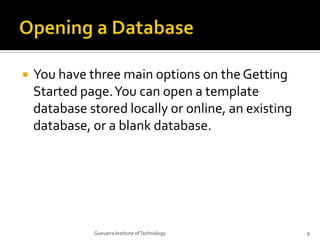 Opening a Database<br />You have three main options on the Getting Started page. You can open a template database stored l...