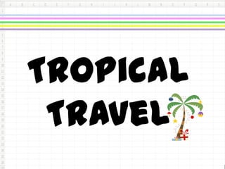 Tropical
 Travel
 