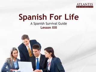 Spanish For Life A Spanish Survival Guide Lesson XXI 