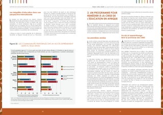 7978
Emploi, Justice, Equité: Les opportunités à saisir en période de bouleversements économiques, politiques et sociauxRapport 2012 sur les progrès en Afrique
L’éducation se situe là où les bonnes pratiques économiques
et les impératifs éthiques se rejoignent pour plaider
résolumentenfaveurdel’actionpourl’emploietpourlajustice.
Une éducation de qualité représente un investissement sûr, au
rendement élevé en termes de croissance économique et de
création d’emplois. L’enseignement est un droit fondamental
de tous les enfants africains, indépendamment de leur statut.
Les premières années
La lutte contre la crise de l’éducation doit démarrer bien
avant l’entrée des enfants à l’école. Une bonne santé
et une bonne alimentation sont cruciales. Les résultats
scolaires sont fortement dépendants de l’alimentation
des enfants dans leur jeune âge, surtout pendant les deux
premières années de la vie. Un enfant sur trois en Afrique
étant victime de malnutrition chronique pendant ses
jeunes années, on ne peut que constater l’existence d’une
corrélation déplorable entre la crise de l’éducation et la
faim chez les enfants. Il importe de rompre ce lien en toute
priorité.
La dénutrition entraîne une détérioration des fonctions
cognitives par des dommages structuraux au cerveau
et le retard du développement moteur. Le retard de
croissance avant l’âge de deux ans – l’un des indicateurs
les plus sensibles à la sous-nutrition pendant la vie fœtale
et post-natale – est fortement corrélé au ralentissement
du développement cognitif, surtout en combinaison avec
la pauvreté au foyer. Les statistiques des pays à revenu
intermédiaire indiquent que les enfants en retard de
croissance perdent l’équivalent de deux classes, plus deux
autres classes du fait de leurs capacités d’apprentissage
diminuées. Ces chiffres expliquent en partie le taux
d’abandon élevé et les acquis pédagogiques désastreux
qui caractérisent les systèmes éducatifs africains. La moitié
environ des enfants en Afrique de l’Est, un tiers en Afrique de
l’Ouest, présentent des symptômes de retard de croissance,
tandis que les niveaux de malnutrition ne reculent que très
lentement : c’est pourquoi les gouvernements doivent
prendre conscience du fait que la lutte contre faim relève
des politiques d’éducation.
Les gouvernements africains doivent absolument
coordonner leurs politiques pour la petite enfance et pour
l’éducation. Chaque pays doit adopter une stratégie
« des mille premiers jours », de la conception à l’âge de
deux ans, une période cruciale pour la formation de
l’architecture du cerveau. Un effort concerté doit en outre
être consenti pour la prise en charge préscolaire, avec
l’ouverture de centres d’accueil prodiguant un soutien
tant pédagogique que nutritionnel en association avec le
système scolaire.
Des preuves récentes récoltées en Afrique confirment que
les mesures en direction de la petite enfance comptent
parmi les investissements les plus rentables pour l’éducation.
Un essai comparatif aléatoire réalisé au Mozambique a
montré que les enfants suivis au niveau préscolaire ont
24 % de chances supplémentaires d’être inscrits à l’école
primaire. La prise en charge préscolaire est aussi associée
à des améliorations confirmées des capacités cognitives et
de résolution des problèmes, de même qu’à de meilleurs
résultats d’apprentissage.
Accès et apprentissage :
tenir la promesse des OMD
Àl’approche de 2015, la plupart des pays de la région
sont saisis par un sentiment regrettable de résignation.
De nombreux gouvernements et donateurs semblent s’être
faits à l’idée que les OMD relatifs à l’éducation ne seront
pas atteints, et de loin. De fait, le débat sur ce sujet porte
d’ores et déjà sur l’agenda post-2015.
Sans négliger l’importance de ce débat, nous estimons
toutefois que ce changement de priorités est prématuré.
De nombreux pays de la région ont prouvé qu’il est
possible de réaliser des progrès rapides vers la réalisation
des objectifs en 2015 : entre 2000 et 2005, la Tanzanie et
l’Éthiopie sont, chacune, parvenues à diminuer de plus
de trois millions le nombre d’enfants non scolarisés. Dans
l’immédiat, les gouvernements et leurs partenaires de
développement doivent mettre au point des stratégies
pour scolariser davantage d’enfants, faire diminuer le taux
d’abandon et élever le niveau des acquis pédagogiques.
L’adoption de politiques judicieuses permettra de lever
rapidement un certain nombre d’obstacles concrets à la
scolarisation : construction d’établissements scolaires à
proximité des communautés ; suppression de l’obstacle des
coûts par l’élimination des frais de scolarité et le ciblage
des aides sur les enfants et sur les régions défavorisés ; et
octroi de subventions aux parents en tant qu’incitations
au maintien des filles à l’école et au renoncement aux
mariages précoces.
L’élimination des carences de l’enseignement exigera,
par contre, l’adoption de réformes institutionnelles plus
profondes. De nombreux pays sont confrontés aux
classes en sureffectifs, à la pénurie de manuels et au
délabrement des infrastructures scolaires – mais ces
problèmes sont les plus faciles à régler. La vraie difficulté
réside dans l’enseignement proprement dit. Aucun système
d’enseignement n’est meilleur que les enseignants qu’il
emploie. Avec un déficit d’environ un million d’enseignants,
l’Afrique doit intensifier urgemment le recrutement102
.
Elle doit surtout prendre des mesures drastiques pour
améliorer la qualité de l’enseignement. Une bonne partie
2. Un programme pour
remédier à la crise de
l’éducation en Afrique
Les inégalités d’éducation dans une
perspective internationale
L’ampleur du fossé éducatif qui sépare l’Afrique
subsaharienne des autres régions n’est pas suffisamment
reconnue. Aux États-Unis et dans la plupart des pays
européens, un enfant atteignant l’âge de la scolarité
primaire suivra, en moyenne, de 15 à 18 ans d’éducation
à plein temps. Près de 70 % des jeunes suivront ensuite une
formation secondaire puis tertiaire – la porte d’entrée aux
niveaux supérieurs d’acquisition des connaissances.
L’Afrique se situe à l’autre extrémité de la distribution
mondiale. Le Rapport mondial de suivi sur l’Éducation
pour tous de l’UNESCO est basé sur des statistiques
relatives au nombre d’années passées à l’école par des
jeunes de 20 à 24 ans dans plusieurs pays d’Afrique. Au
Mozambique, 40 % des personnes interrogées indiquent
avoir suivi l’école pendant moins de quatre ans ; la
proportion atteint 50 % au Sénégal, en Éthiopie, au Tchad
et au Mali101
. Aujourd’hui, un enfant qui commence
l’école au Burkina Faso a moins de chances d’atteindre
la dernière classe primaire qu’un petit condisciple
européen d’entrer à l’université. Le taux d’inscription
dans l’éducation tertiaire atteint tout juste 6 %, soit moitié
moins qu’en Asie du Sud et un quart du niveau atteint
en Asie de l’Est et en Amérique latine. Par rapport aux
normes d’accès à l’éducation, les enfants et la jeunesse
d’Afrique subsaharienne sont les laissés-pour-compte des
nouvelles opportunités.
0 020 2040 4060 6080 80100 100
39
8860
85
929
7 51
26
9653
94
17
9133
68
43
8057
71
629
9 51
8742
35 87
8438
30 79
5340
41 50
61
9060
83
% de la population âgée de 17 à 22 ans ayant suivi moins de deux années d’études et % d’enfants en âge de suivre un
enseignement primaire mais ne fréquentant pas l’école primaire, par sexe et appartenance à certaines communautés
pastorales, dernière année connue.
Figure 22 : Les communautés pastorales ont un accès extrêmement
limité à l’éducation
Moyenne du pays (hommes)
Moyenne du pays (femmes)
Communautés pastorales
(hommes)
Communautés pastorales
(femmes)
Accès extrêmement limité à l’éducation : population âgée de
17 à 22 ans ayant suivi moins de deux années d’études (%)
% d’enfants ne fréquentant pas l’école primaire
Note : On ne dispose pas actuellement de données réparties par sexe pour l’Ouganda. % d’enfants ne fréquentant pas l’école primaire :
pourcentage d’enfants en âge de suivre un enseignement primaire mais ne fréquentant pas l’école primaire. Sources : UNESCO-DME (2009),
sur la base des calculs d’Harttgen et Klasen (2009).
Source : UNESCO, 2011.
Éthiopie :
Afars/groupes
apparentés
Kenya :
Somalis
Bénin :
Afars/groupes
apparentés
Nigéria :
Peuls
Sénégal :
Peuls
 