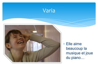 Varia




        Elle aime
        beaucoup la
        musique et joue
        du piano…
 