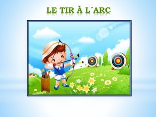 LE TIR À L´ARC
 