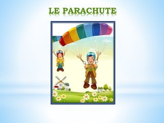 LE PARACHUTE
 