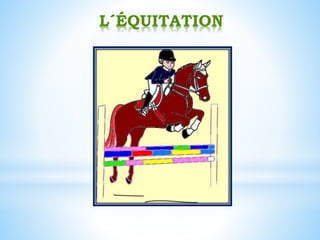 L´ÉQUITATION
 
