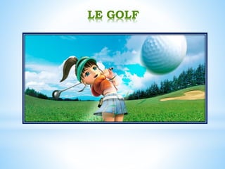 LE GOLF
 