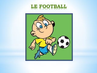 LE FOOTBALL
 