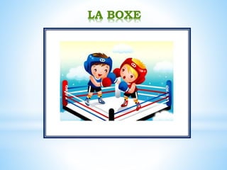 LA BOXE
 