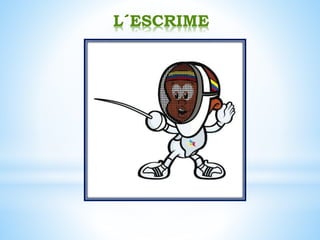 L´ESCRIME
 