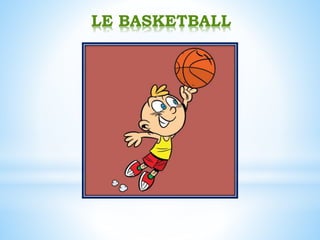 LE BASKETBALL
 