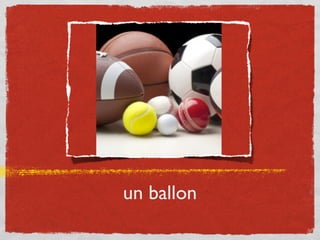 un ballon
 