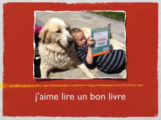 j’aime lire un bon livre
 
