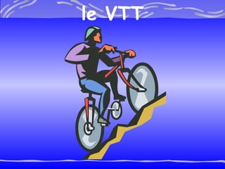 le VTT 
