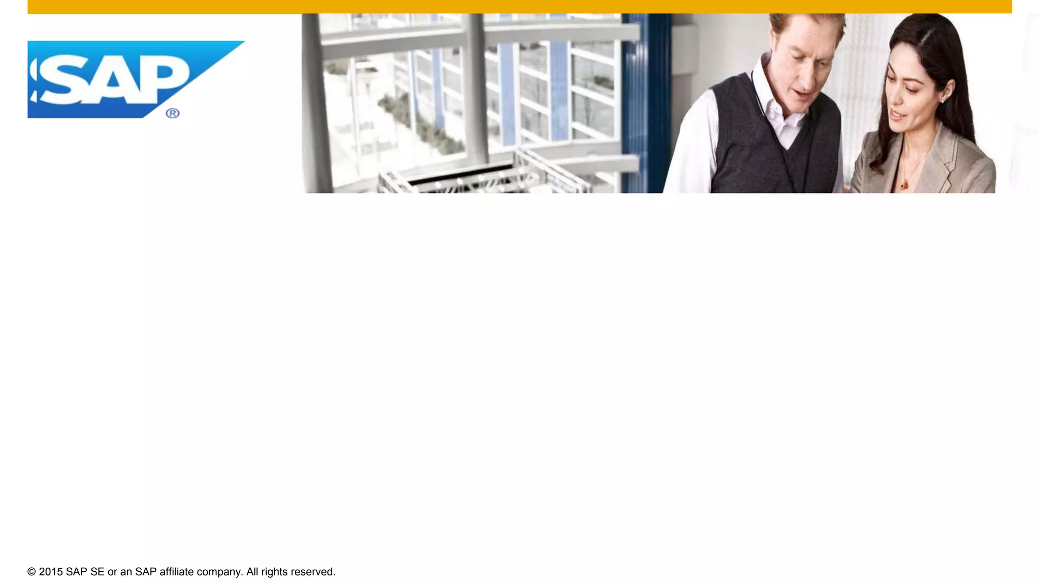 © 2015 SAP SE or an SAP affiliate company. All rights reserved.
 