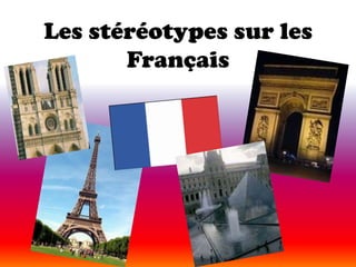 Les stéréotypes sur les Français 