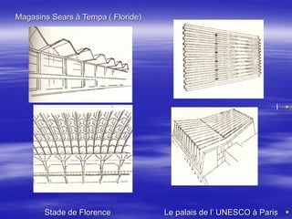 Magasins Sears à Tempa ( Floride)
l
Stade de Florence Le palais de l’ UNESCO à Paris
 